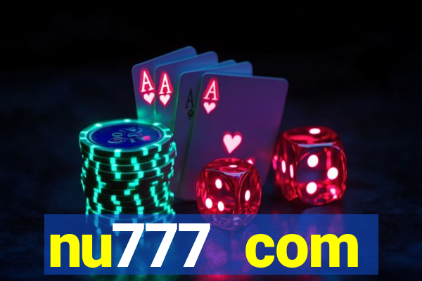 nu777 com plataforma de jogos